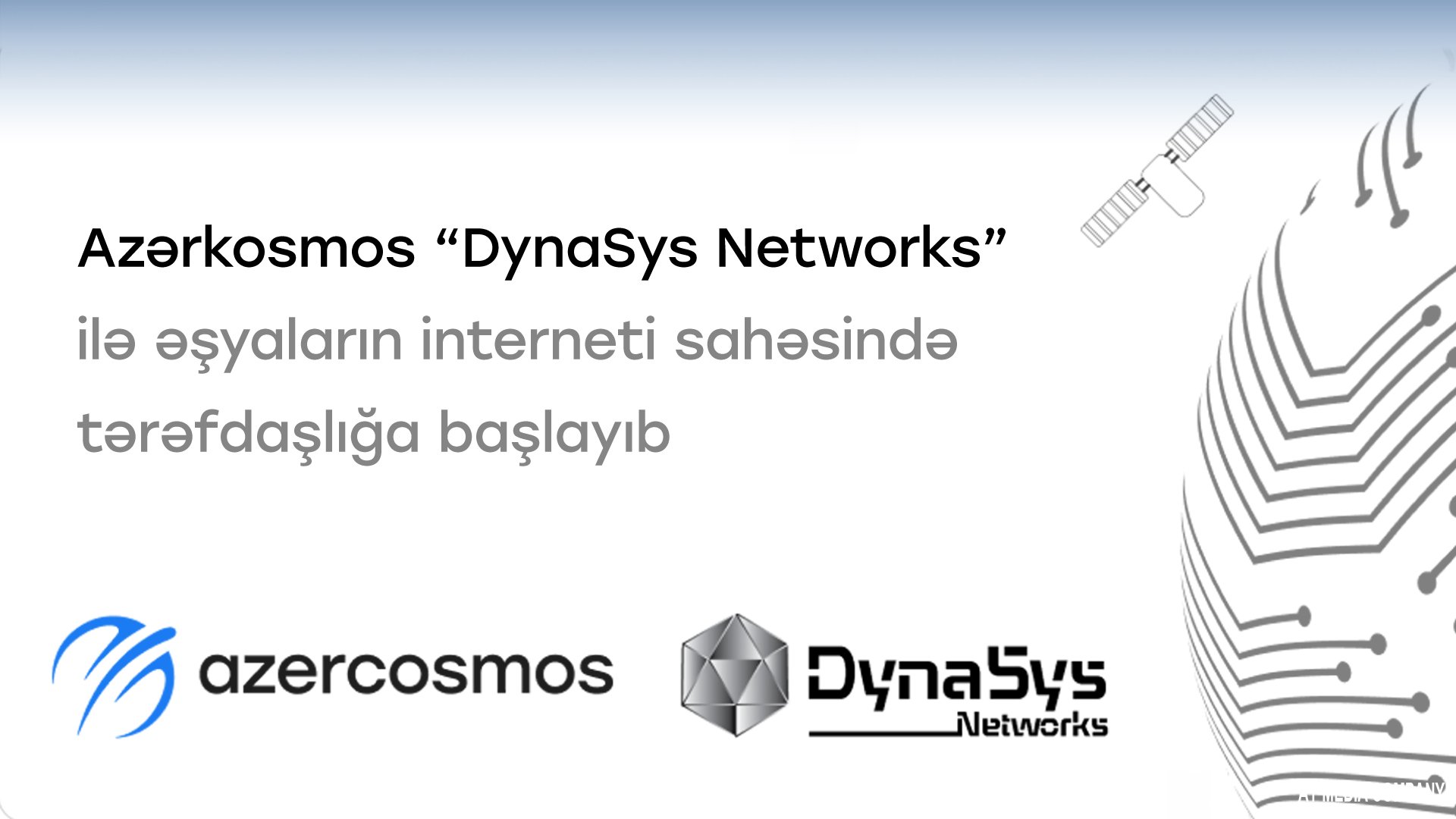 Azərkosmos “DynaSys Networks” ilə “Əşyaların interneti” sahəsində tərəfdaşlığa başlayıb