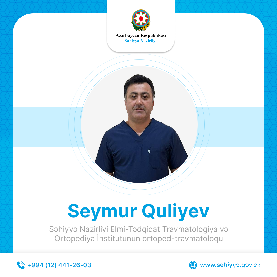 Səhiyyə Nazirliyi Elmi-Tədqiqat Travmatologiya və Ortopediya İnstitutunun ortoped-travmatoloqu Seymur Quliyev: “Osteoporozun profilaktikasında aktiv həyat tərzi, sağlam qidalanma və zərərli vərdişlərdən uzaq durmaq tövsiyə olunur”