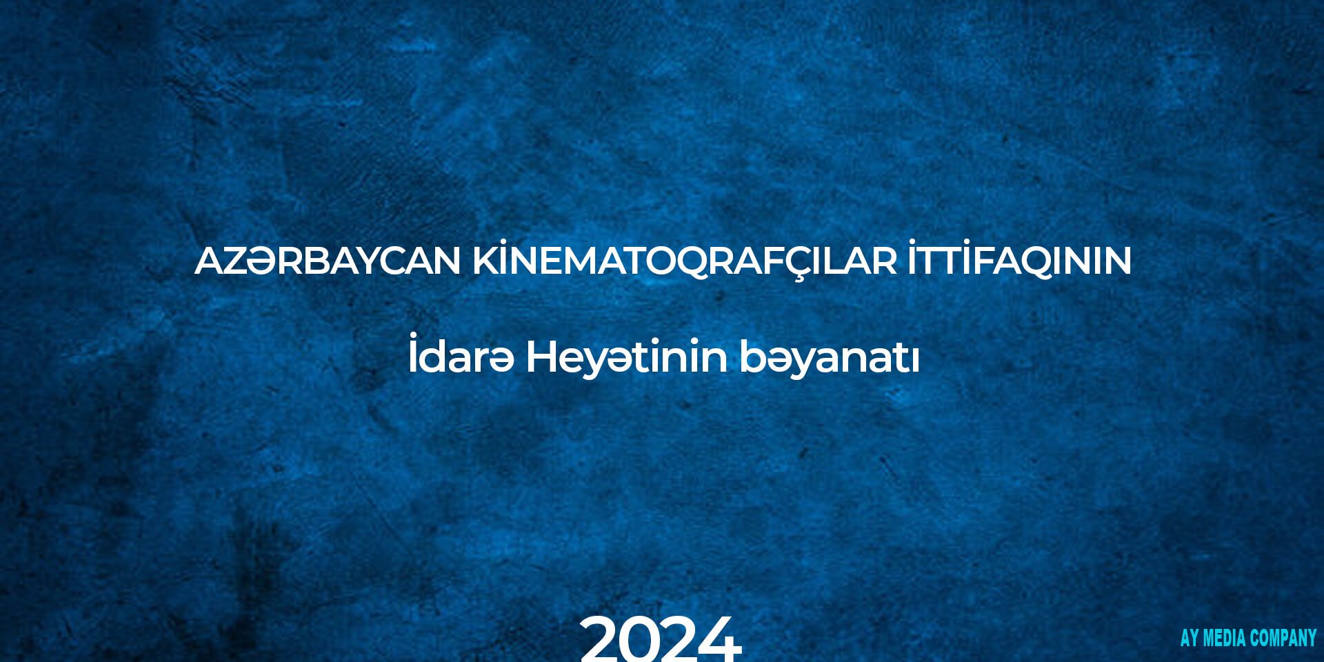 AZƏRBAYCAN KİNEMATOQRAFÇILAR İTTİFAQININ BƏYANATI