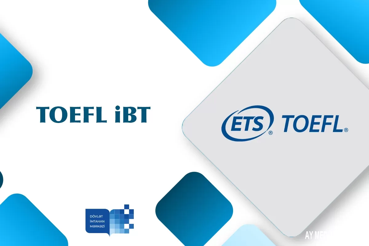 Dövlət İmtahan Mərkəzində sentyabrın 7-də TOEFL iBT imtahanı keçiriləcək