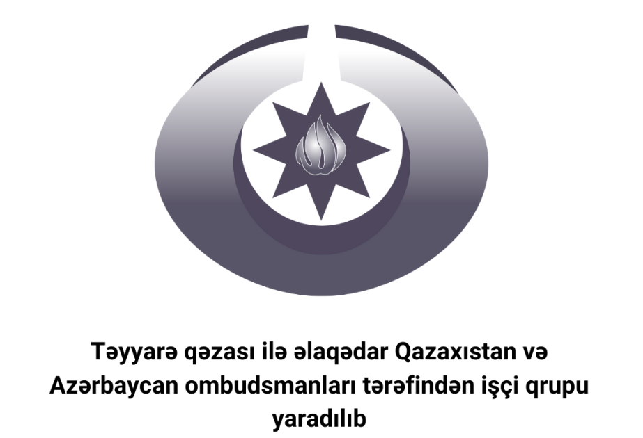 Təyyarə qəzası ilə əlaqədar Azərbaycan və Qazaxıstan ombudsmanları tərəfindən işçi qrup yaradılıb