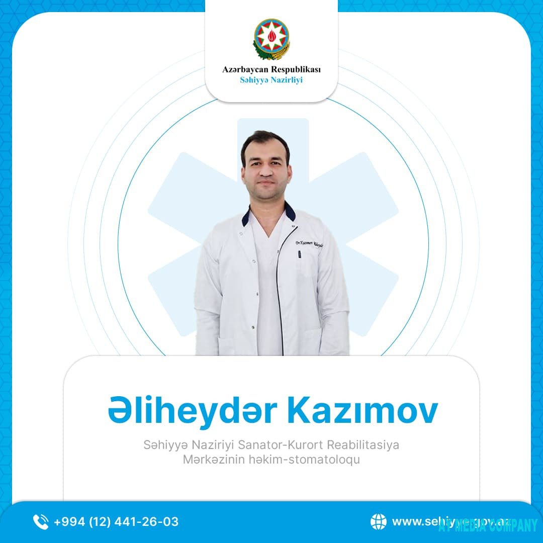 Səhiyyə Naziriyi Sanator-Kurort Reabilitasiya Mərkəzinin həkim-stomatoloqu Əliheydər Kazımov: “Hər altı aydan bir stomatoloji müayinə ağız və diş xəstəliklərinin erkən mərhələdə aşkar edilməsinə kömək edir”