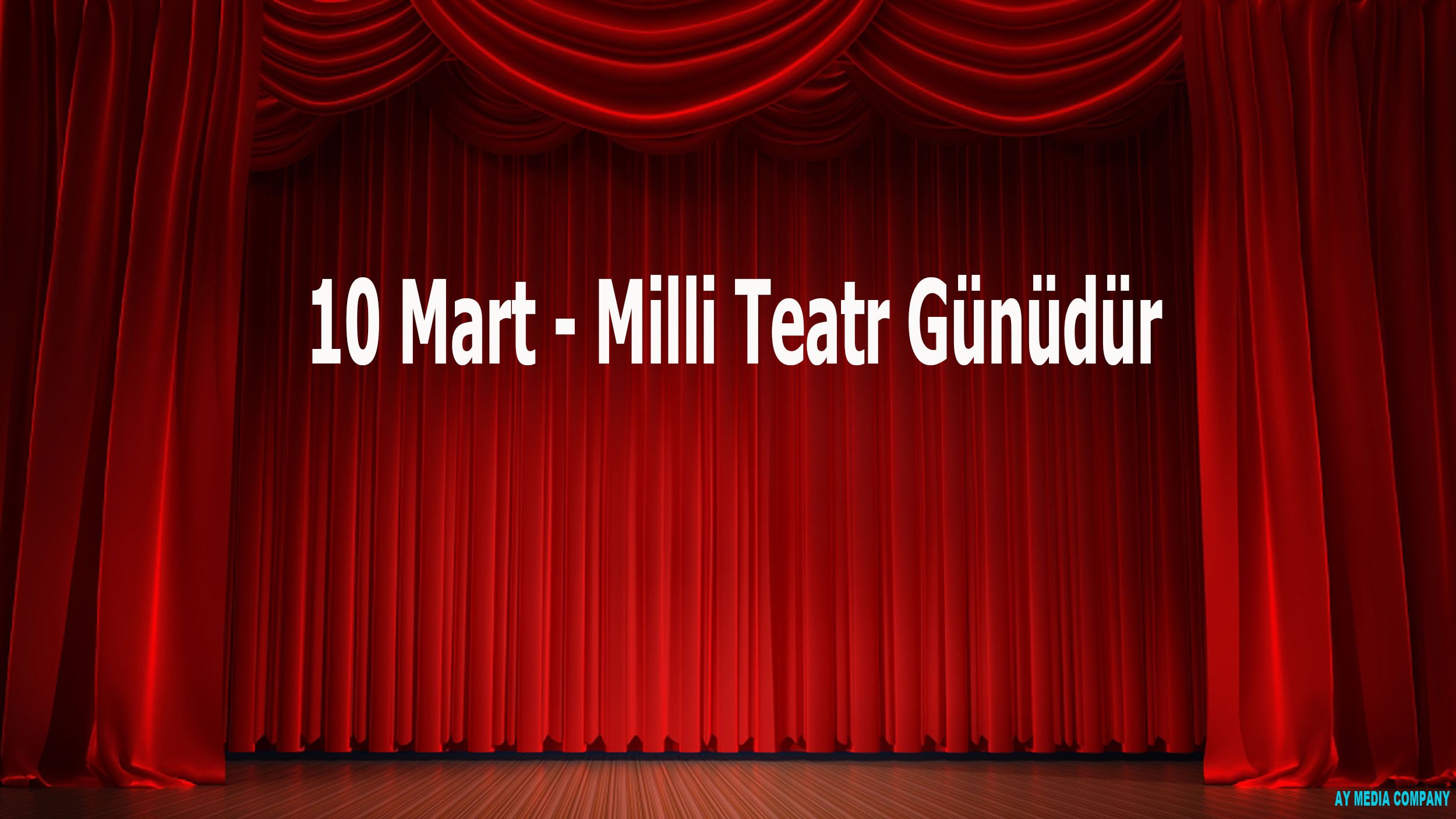10 Mart Milli Teatr Günüdür
